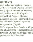 Organic Hair Color - Ingredients - Copper Brown - organic indigo leaf powder - organic henna leaf powder - organic manjistha root powder - organic hibiscus flower powder - organic methi/fenu greek seed powder - organic bhringraj leaf powder - organic amla fruit powder